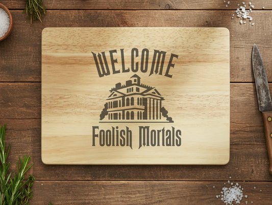Haunted Mansion "Welcome Foolish Mortals" Cutting Board