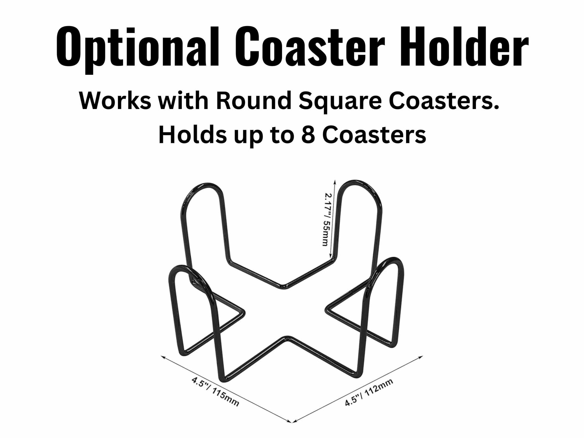 a black metal coaster holder designed to work with round square coasters. The holder has a height of 4.5" and a width of 11.5" and can hold up to 8 coasters.
