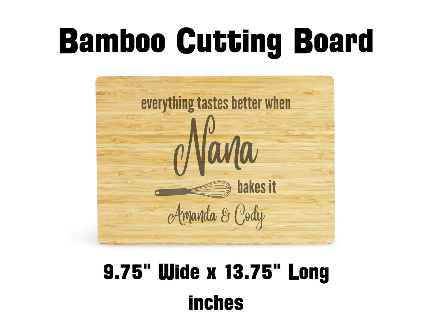 Everything Tastes Better When Nana Bakes it Bamboo Cutting Board