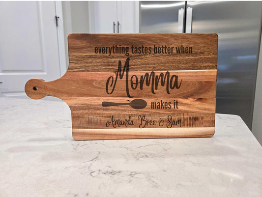 Everything tastes better when momma makes it cutting board