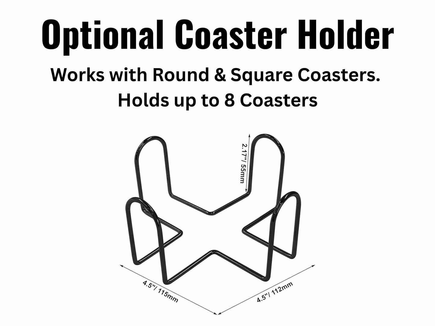 a black metal coaster holder designed to work with round and square coasters. The holder has a height of 4.5" and a width of 11.5" and can hold up to 8 coasters.