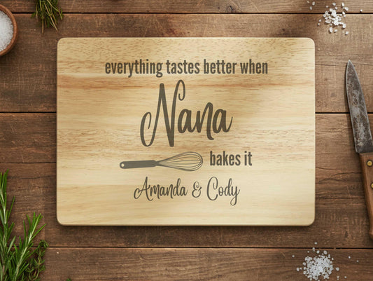 Everything Tastes Better When Nana Bakes it Cutting Board
