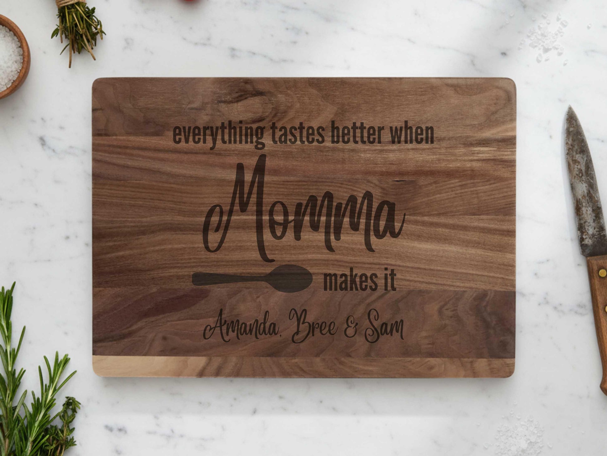 Everything tastes better when momma makes it walnut cutting board